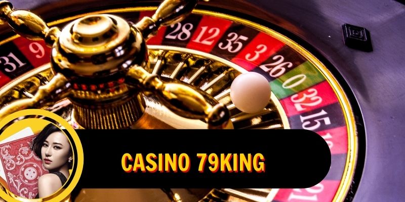 Các trò chơi hấp dẫn trong sảnh Casino 79King 